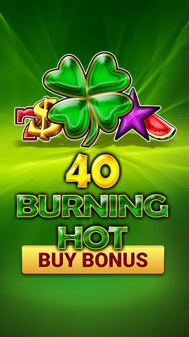 40 Burning Hot Buy Bonus